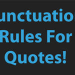 Punctuation Rules When Using Quotes